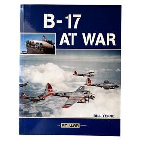 B-17 At War Bill Yenne Zenith Press Paperback Book The At War Series Excellent